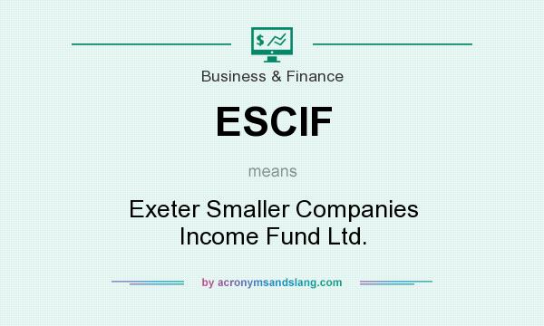 What does ESCIF mean? It stands for Exeter Smaller Companies Income Fund Ltd.