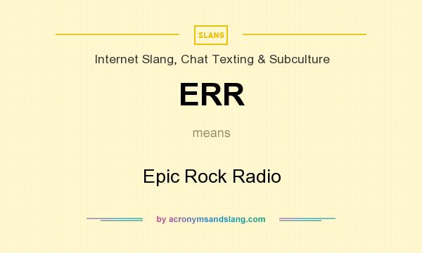 What does ERR mean? It stands for Epic Rock Radio