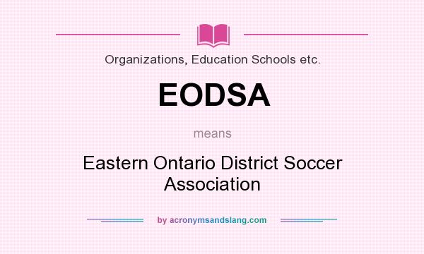 What does EODSA mean? It stands for Eastern Ontario District Soccer Association