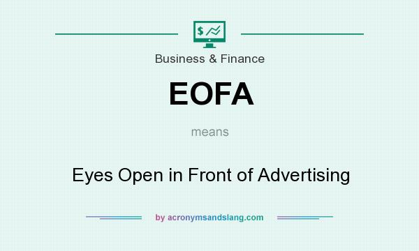 What does EOFA mean? It stands for Eyes Open in Front of Advertising