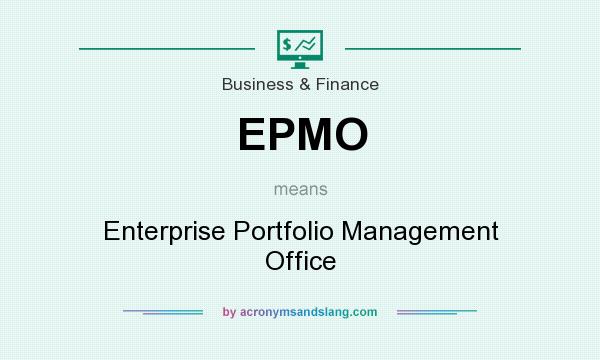 What does EPMO mean? It stands for Enterprise Portfolio Management Office