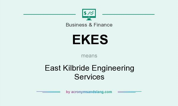 What does EKES mean? It stands for East Kilbride Engineering Services