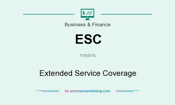 What does ESC mean? It stands for Extended Service Coverage
