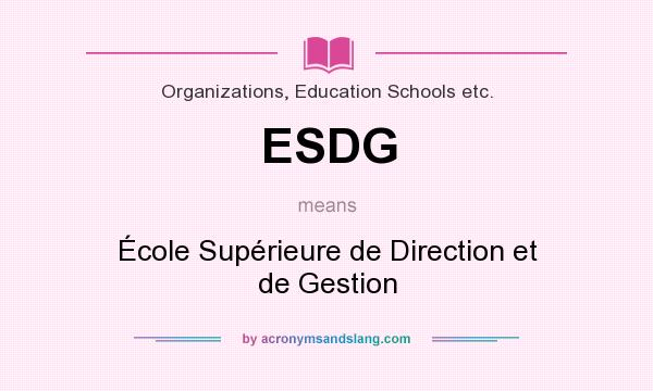 What does ESDG mean? It stands for École Supérieure de Direction et de Gestion