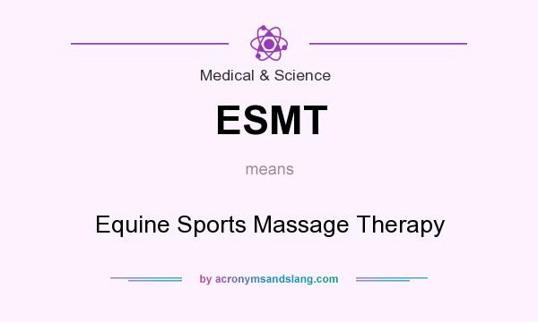 What does ESMT mean? It stands for Equine Sports Massage Therapy
