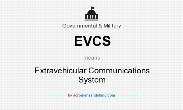 What does EVCS mean? It stands for Extravehicular Communications System