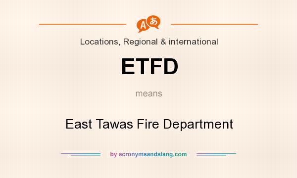 What does ETFD mean? It stands for East Tawas Fire Department