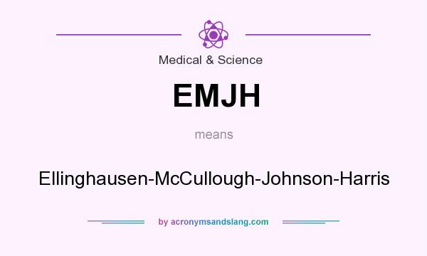 What does EMJH mean? It stands for Ellinghausen-McCullough-Johnson-Harris