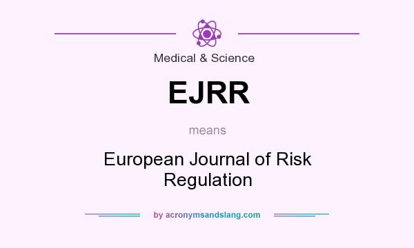 What does EJRR mean? It stands for European Journal of Risk Regulation