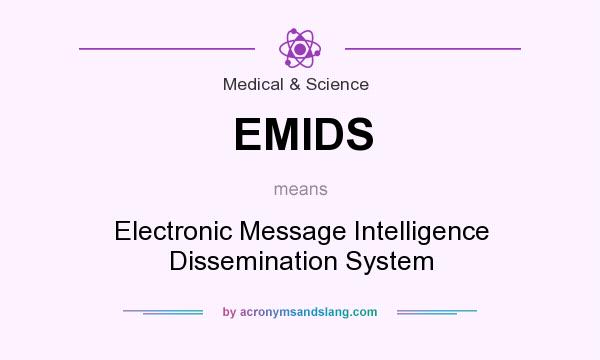 What does EMIDS mean? It stands for Electronic Message Intelligence Dissemination System