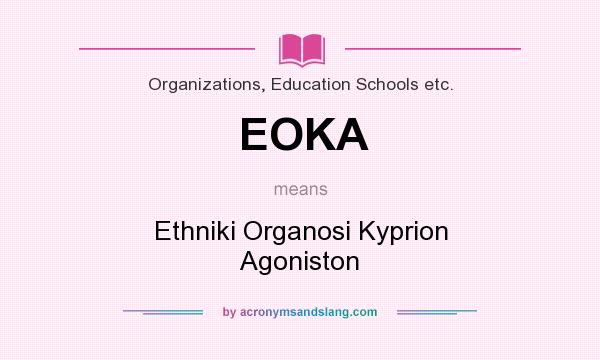 What does EOKA mean? It stands for Ethniki Organosi Kyprion Agoniston