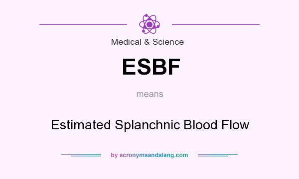 What does ESBF mean? It stands for Estimated Splanchnic Blood Flow
