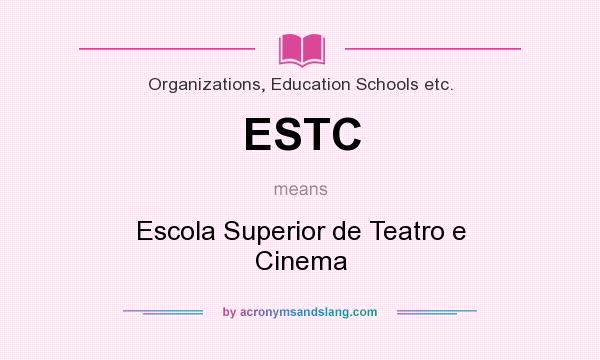What does ESTC mean? It stands for Escola Superior de Teatro e Cinema