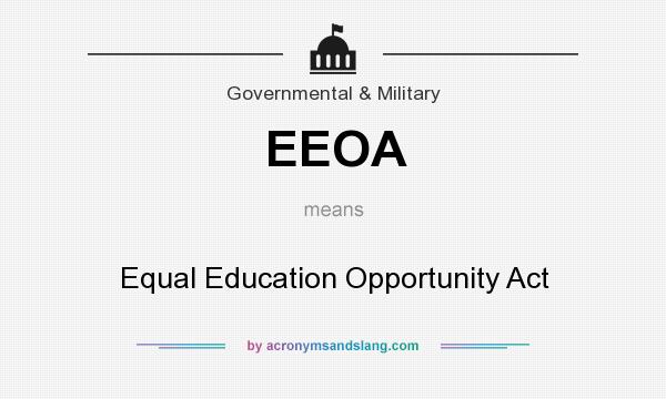 What does EEOA mean? It stands for Equal Education Opportunity Act