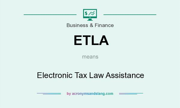 What does ETLA mean? It stands for Electronic Tax Law Assistance