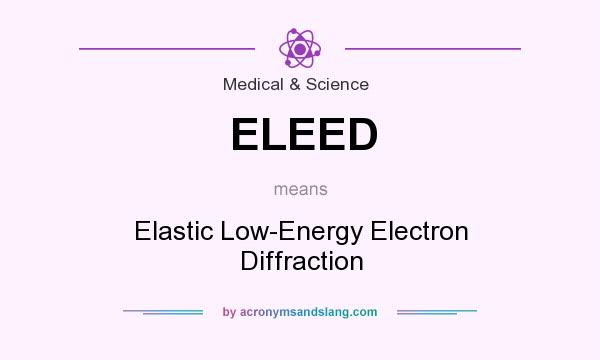 What does ELEED mean? It stands for Elastic Low-Energy Electron Diffraction
