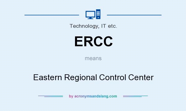 What does ERCC mean? It stands for Eastern Regional Control Center