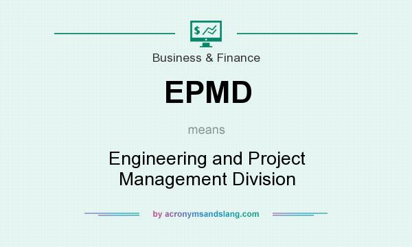 What does EPMD mean? It stands for Engineering and Project Management Division