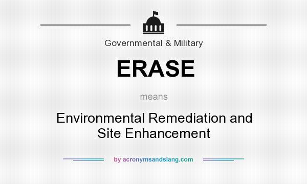 What does ERASE mean? It stands for Environmental Remediation and Site Enhancement