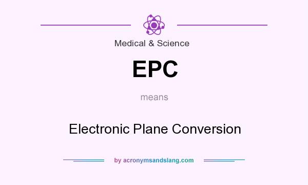 What does EPC mean? It stands for Electronic Plane Conversion