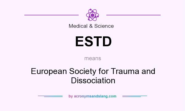 What does ESTD mean? It stands for European Society for Trauma and Dissociation