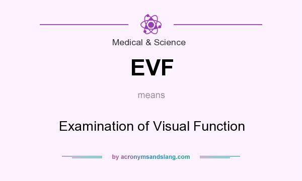 What does EVF mean? It stands for Examination of Visual Function
