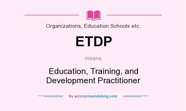 What does ETDP mean? It stands for Education, Training, and Development Practitioner
