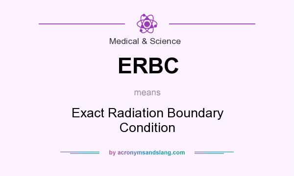 What does ERBC mean? It stands for Exact Radiation Boundary Condition