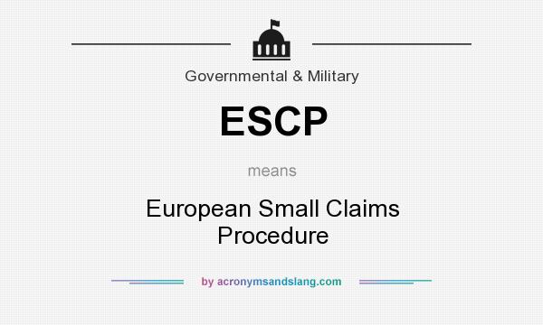 What does ESCP mean? It stands for European Small Claims Procedure