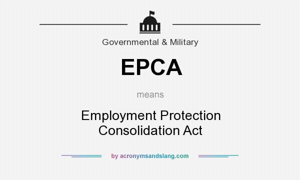 What does EPCA mean? It stands for Employment Protection Consolidation Act
