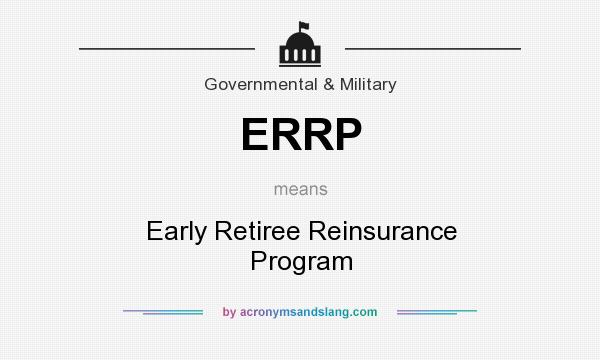 What does ERRP mean? It stands for Early Retiree Reinsurance Program