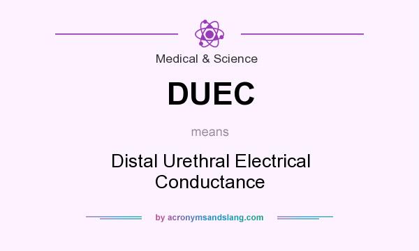 What does DUEC mean? It stands for Distal Urethral Electrical Conductance