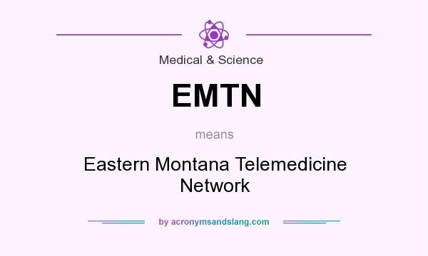 What does EMTN mean? It stands for Eastern Montana Telemedicine Network