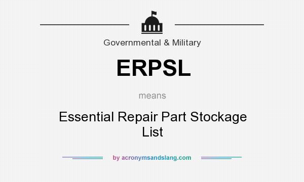 What does ERPSL mean? It stands for Essential Repair Part Stockage List