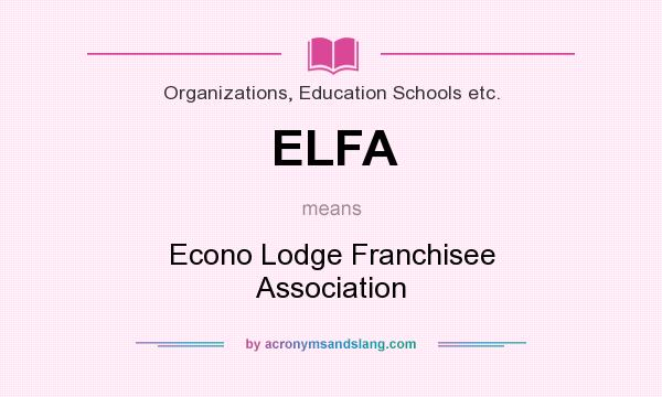 What does ELFA mean? It stands for Econo Lodge Franchisee Association