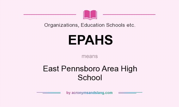 What does EPAHS mean? It stands for East Pennsboro Area High School