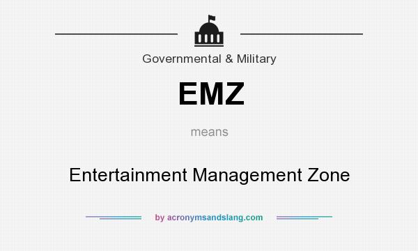 What does EMZ mean? It stands for Entertainment Management Zone