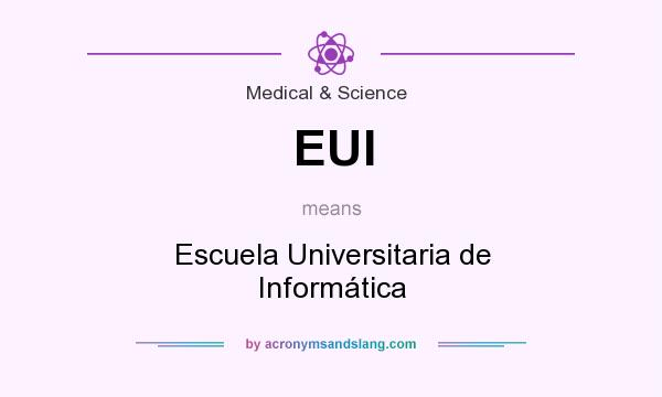 What does EUI mean? It stands for Escuela Universitaria de Informática