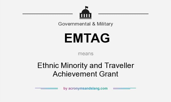 What does EMTAG mean? It stands for Ethnic Minority and Traveller Achievement Grant