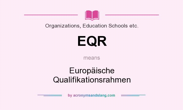What does EQR mean? It stands for Europäische Qualifikationsrahmen