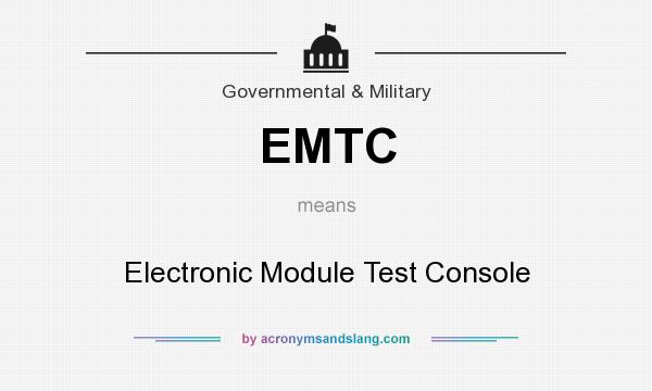 What does EMTC mean? It stands for Electronic Module Test Console