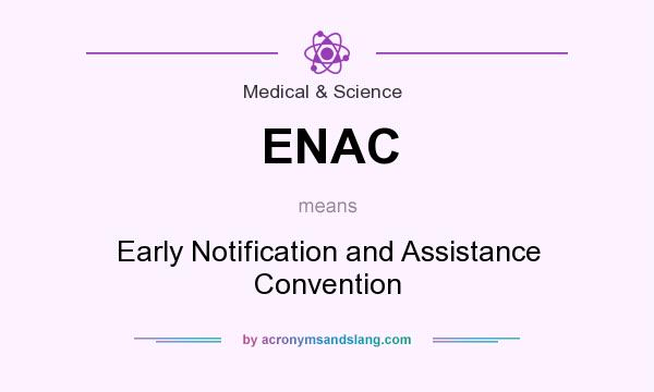What does ENAC mean? It stands for Early Notification and Assistance Convention