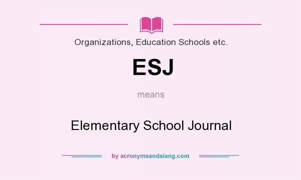 What does ESJ mean? It stands for Elementary School Journal