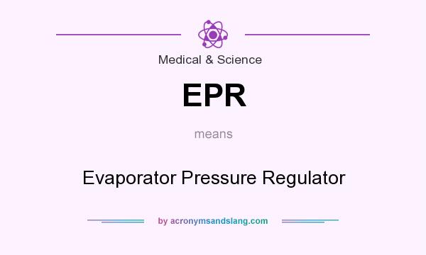 What does EPR mean? It stands for Evaporator Pressure Regulator