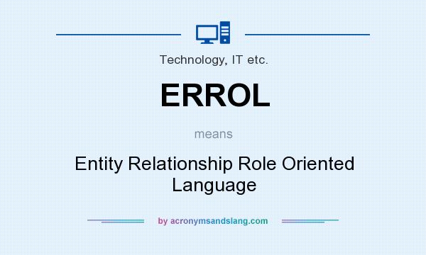 What does ERROL mean? It stands for Entity Relationship Role Oriented Language