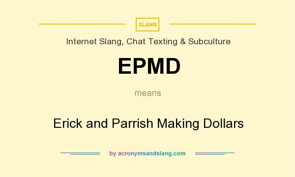 What does EPMD mean? It stands for Erick and Parrish Making Dollars