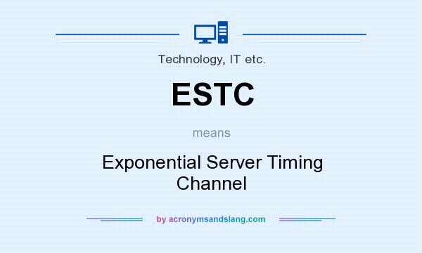What does ESTC mean? It stands for Exponential Server Timing Channel