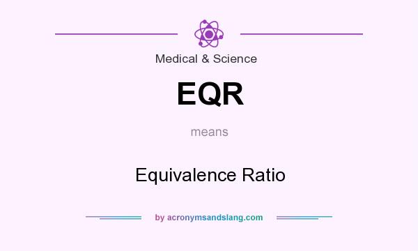 What does EQR mean? It stands for Equivalence Ratio