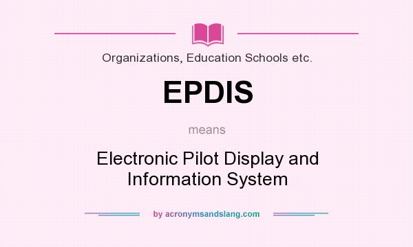 What does EPDIS mean? It stands for Electronic Pilot Display and Information System