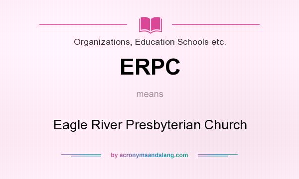 What does ERPC mean? It stands for Eagle River Presbyterian Church